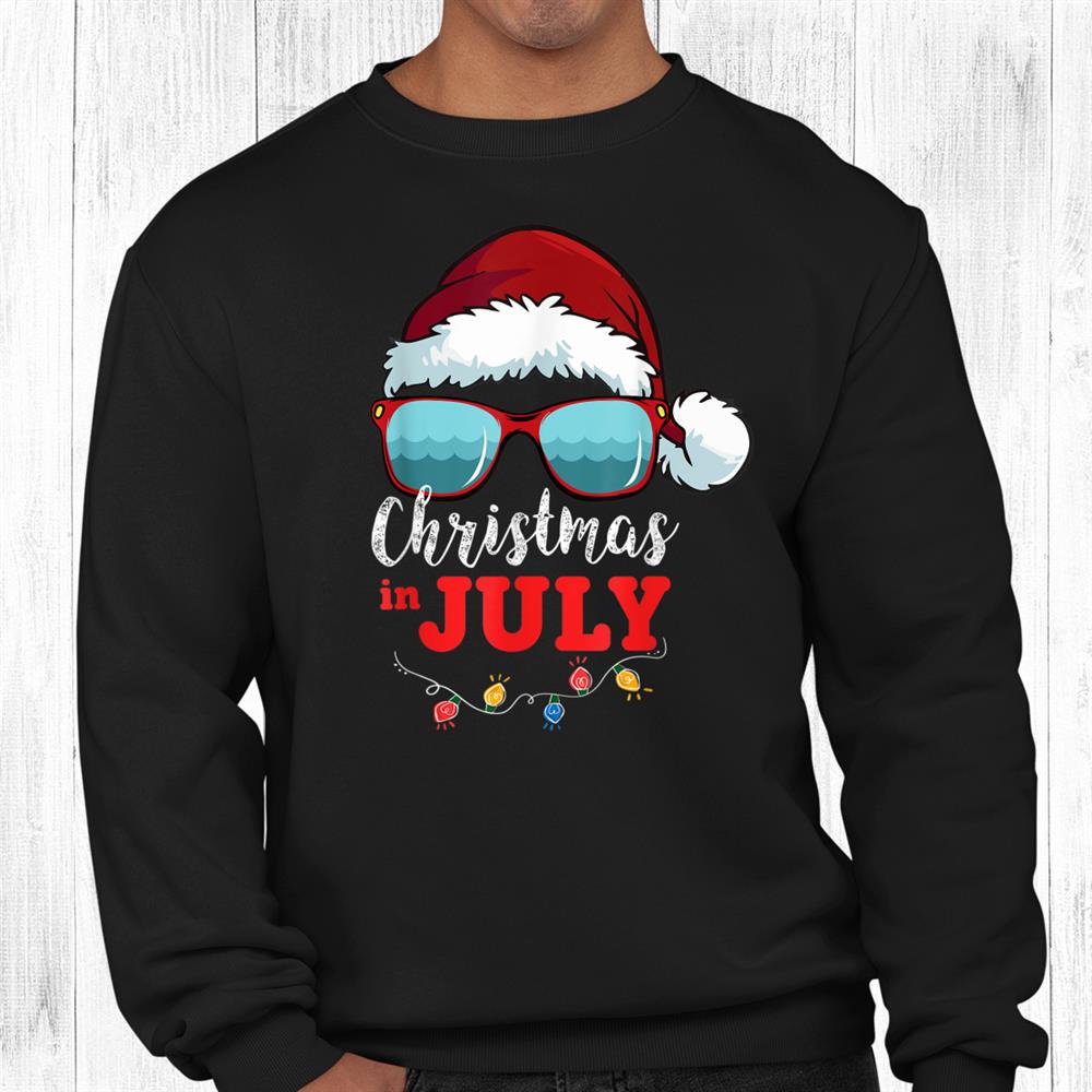 Santa Hat Sunglasses Summer Christmas In July Shirt Santa Hat Sunglasses Summer Christmas In July Shirt