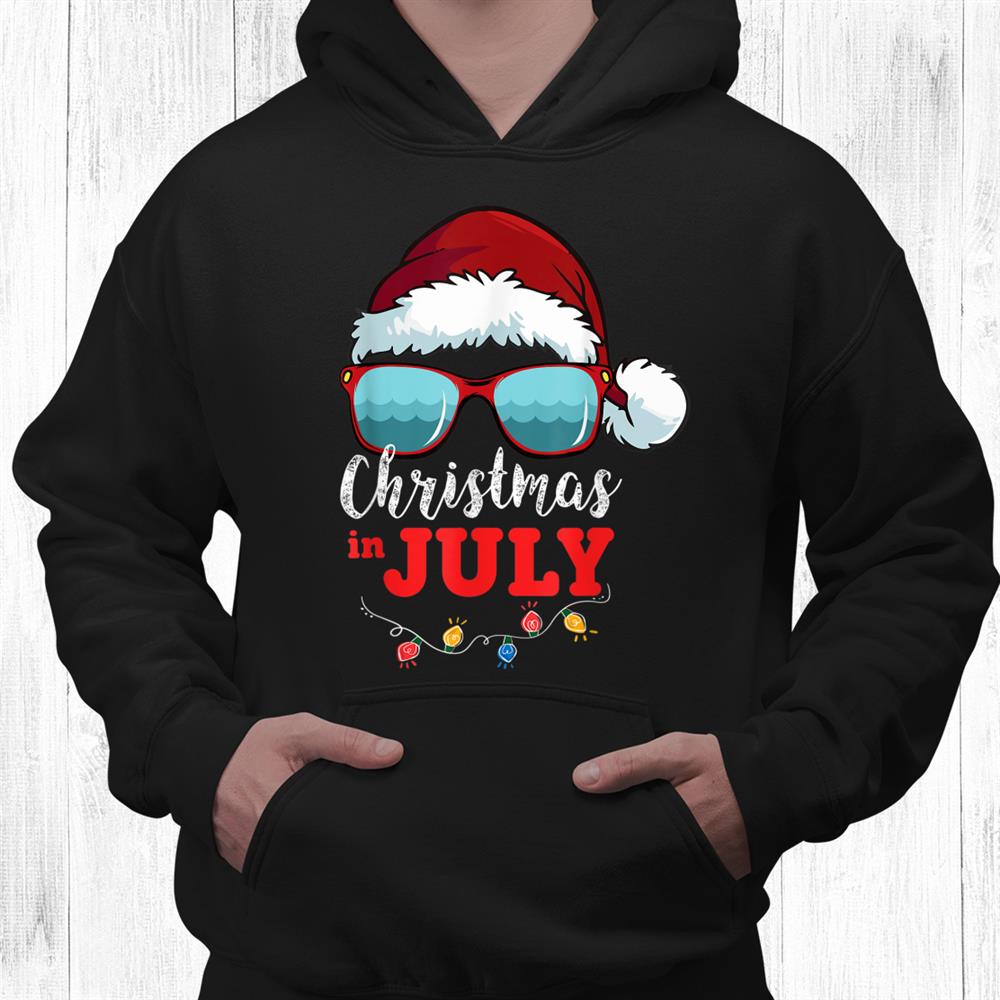 Santa Hat Sunglasses Summer Christmas In July Shirt Santa Hat Sunglasses Summer Christmas In July Shirt