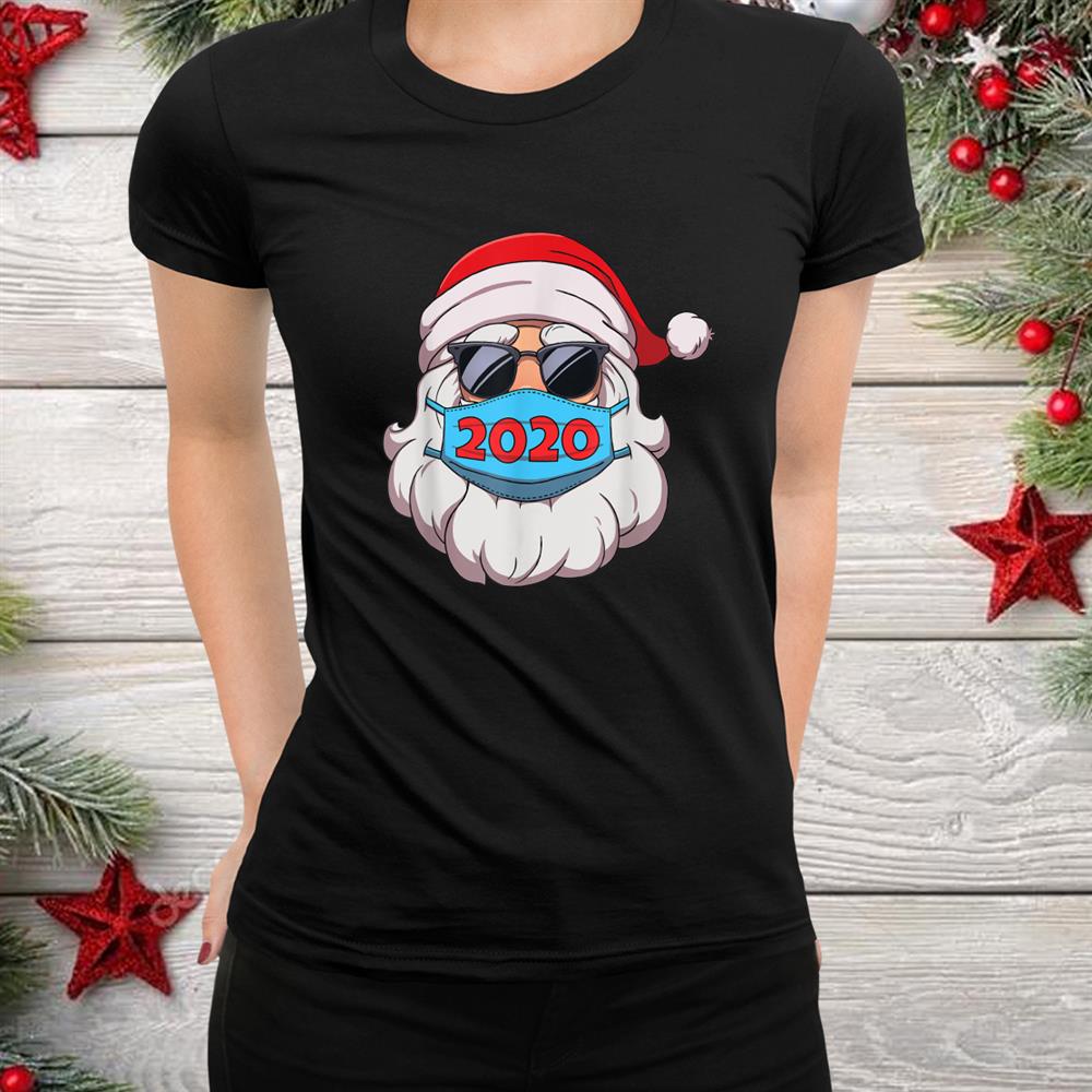 Santa In Sunglasses Wearing Mask Funny Christmas Shirt Santa In Sunglasses Wearing Mask Funny Christmas Shirt