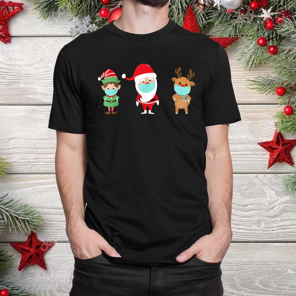 Santa Reindeer And Elf Wearing Mask Funny Christmas Shirt Santa Reindeer And Elf Wearing Mask Funny Christmas Shirt