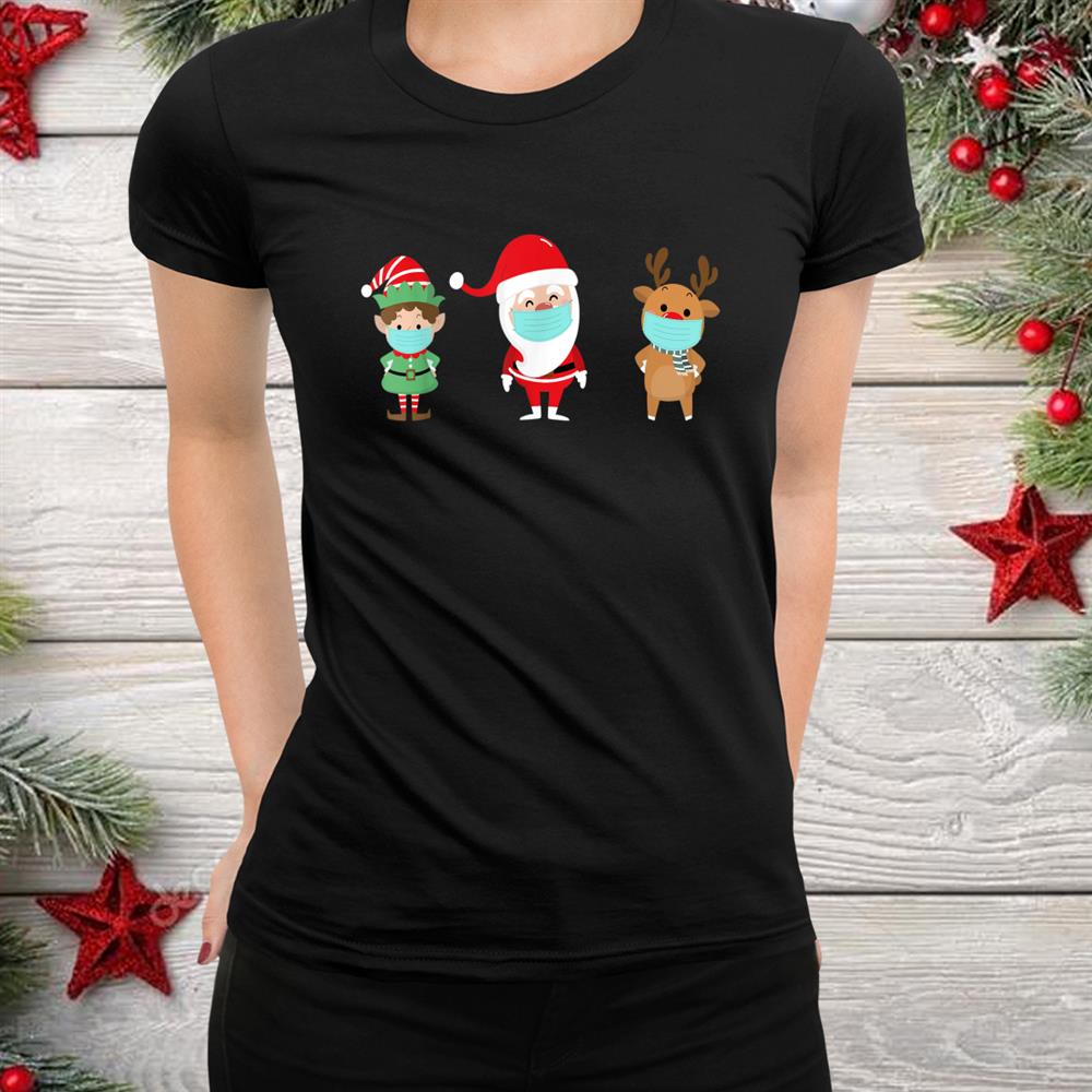 Santa Reindeer And Elf Wearing Mask Funny Christmas Shirt Santa Reindeer And Elf Wearing Mask Funny Christmas Shirt