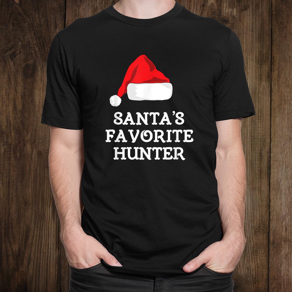 Santas Favorite Hunter Funny Christmas Gift Hunting Shirt Santas Favorite Hunter Funny Christmas Gift Hunting Shirt