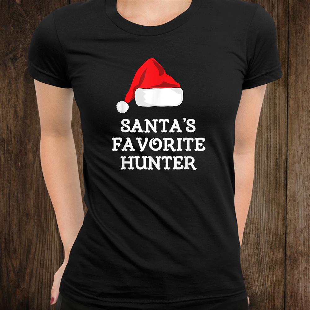 Santas Favorite Hunter Funny Christmas Gift Hunting Shirt Santas Favorite Hunter Funny Christmas Gift Hunting Shirt