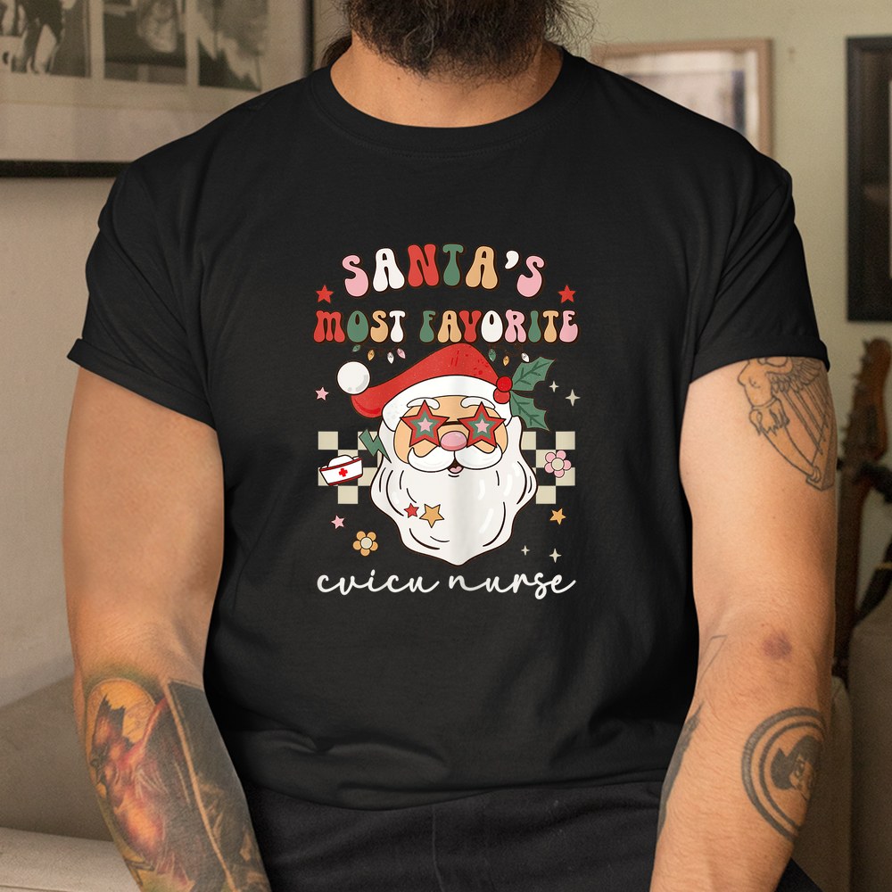 Santa’s Most Favorite Cvicu Nurse Christmas Shirt Santa’s Most Favorite Cvicu Nurse Christmas Shirt