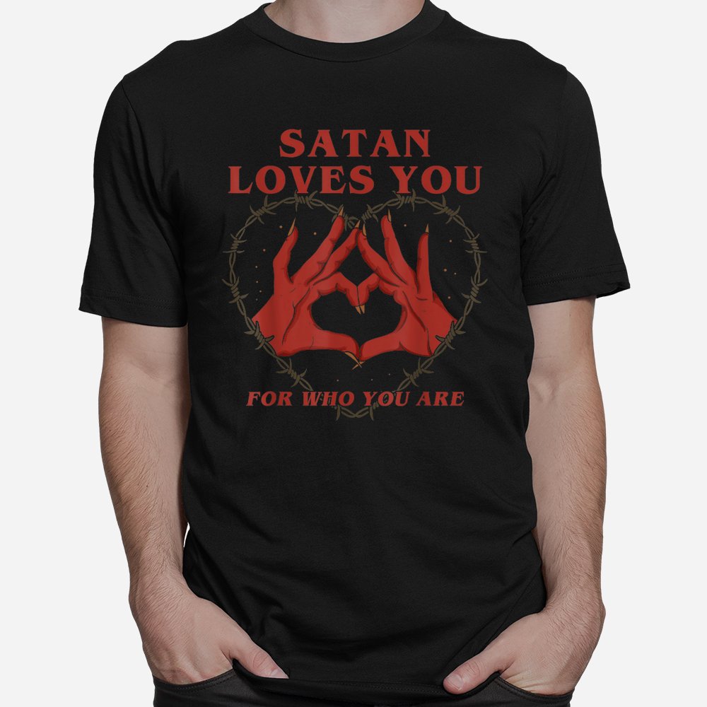 Satan Loves You For Who You Are Halloween Shirt 10 satan loves you for who you are halloween shirt 1 1