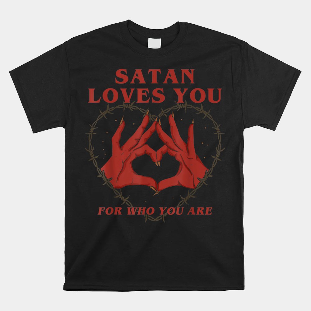 Satan Loves You For Who You Are Halloween Shirt Satan Loves You For Who You Are Halloween Shirt