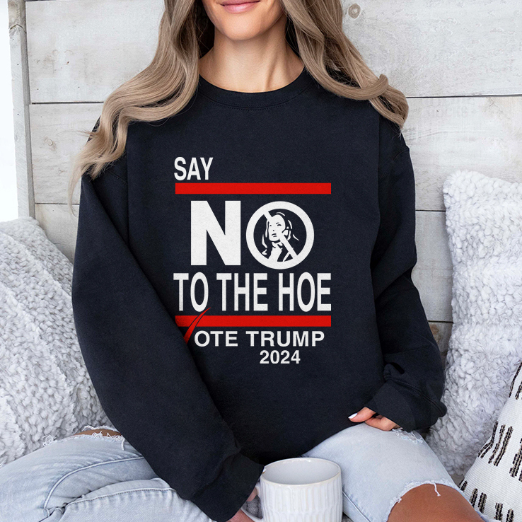 Say No Kamala The Hoe Vote Trump 2024 T Shirt Say No Kamala The Hoe Vote Trump 2024 T Shirt
