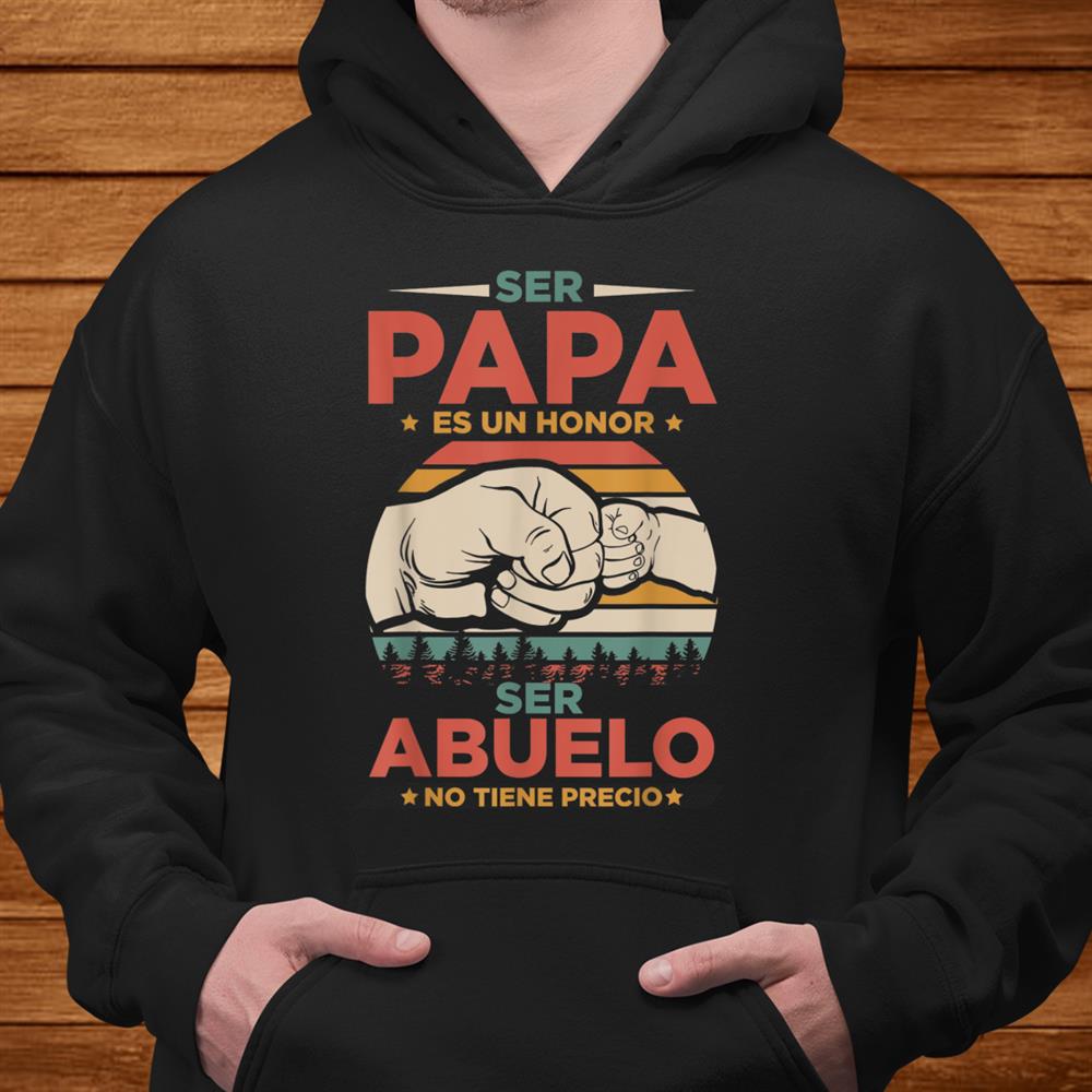 Ser Papa Es Un Honor Ser Abuelo No Tiene Precio Christmas Da Shirt Ser Papa Es Un Honor Ser Abuelo No Tiene Precio Christmas Da Shirt