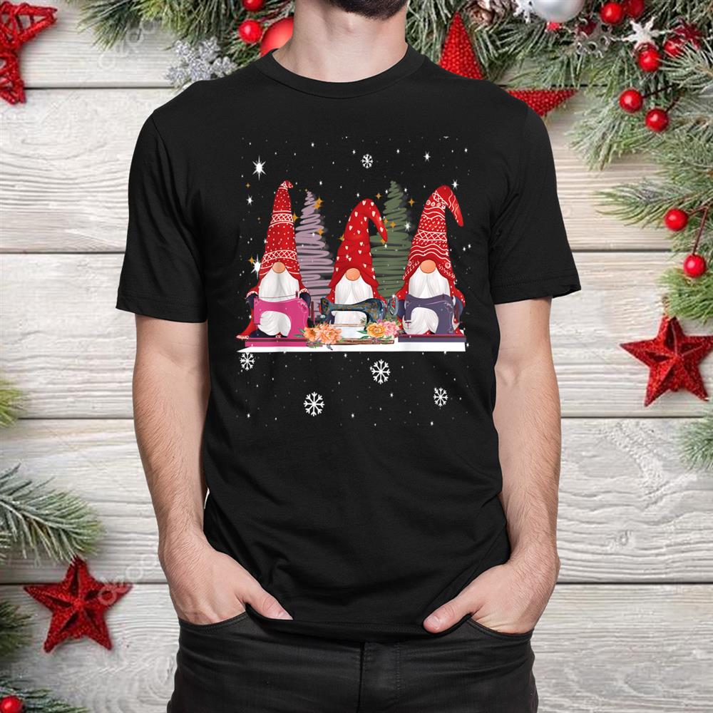 Sewing Gnomes Three Quilting Gnomes Christmas Shirt Sewing Gnomes Three Quilting Gnomes Christmas Shirt