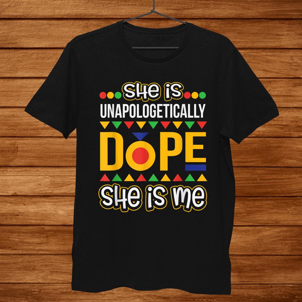 She Is Unapologetically Dope Melanin Tee Christmas Shirt She Is Unapologetically Dope Melanin Tee Christmas Shirt