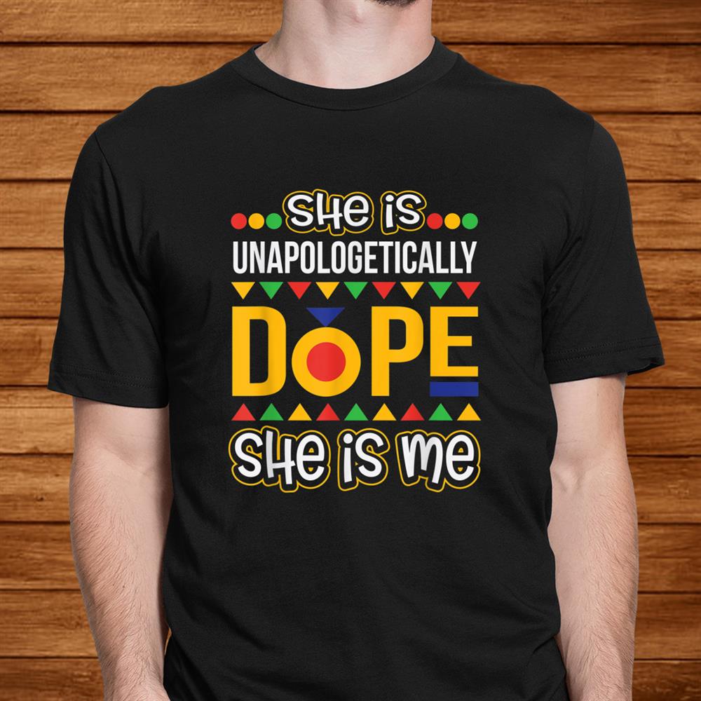 She Is Unapologetically Dope Melanin Tee Christmas Shirt She Is Unapologetically Dope Melanin Tee Christmas Shirt