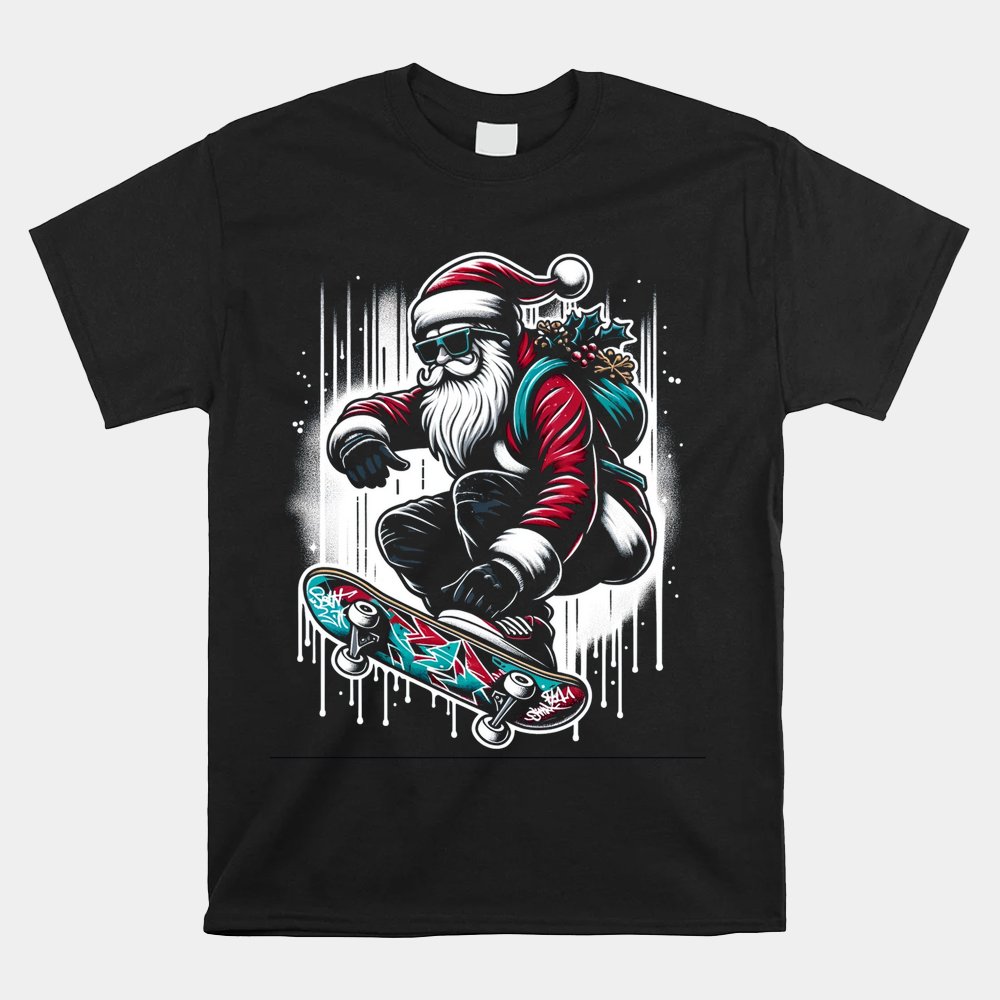 Skater Santa Christmas Skateboard Street Art Cool Holidays Shirt Skater Santa Christmas Skateboard Street Art Cool Holidays Shirt