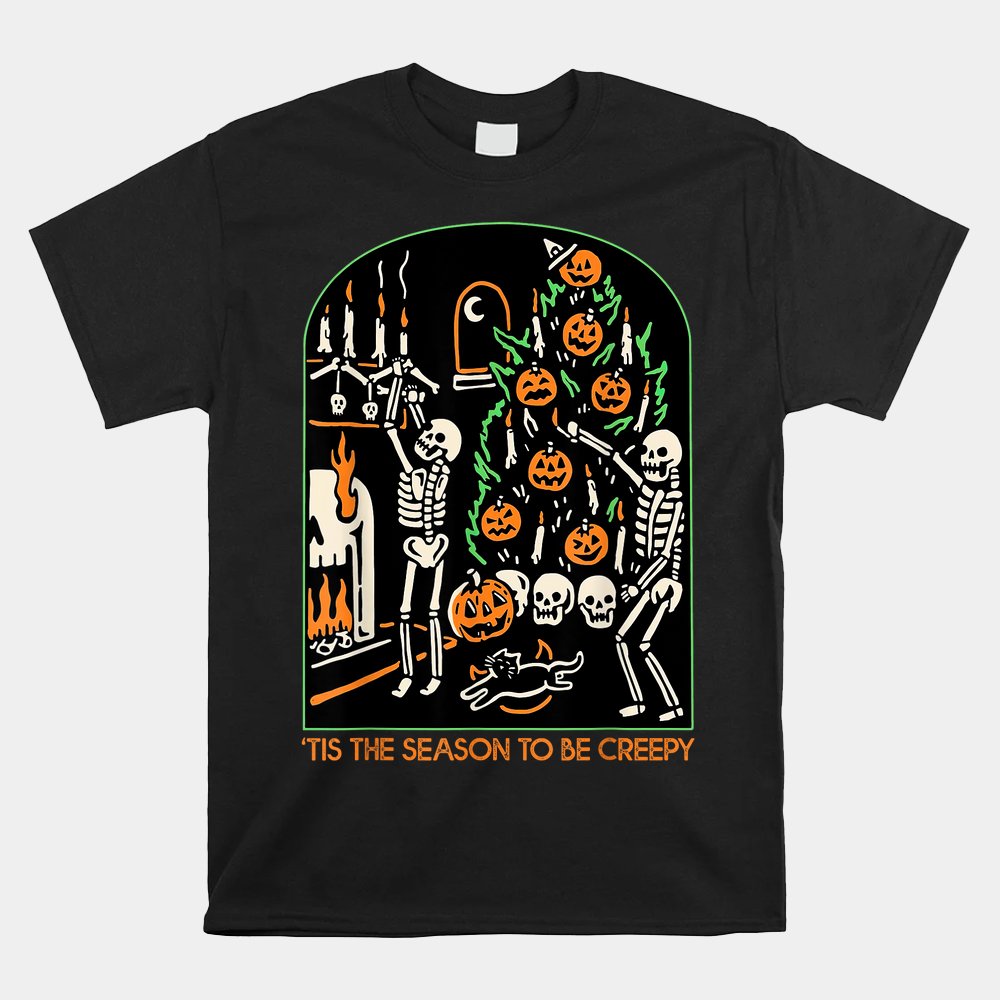 Skeleton Pumpkin Halloween Tis The Season To Be Creepy Shirt Skeleton Pumpkin Halloween Tis The Season To Be Creepy Shirt