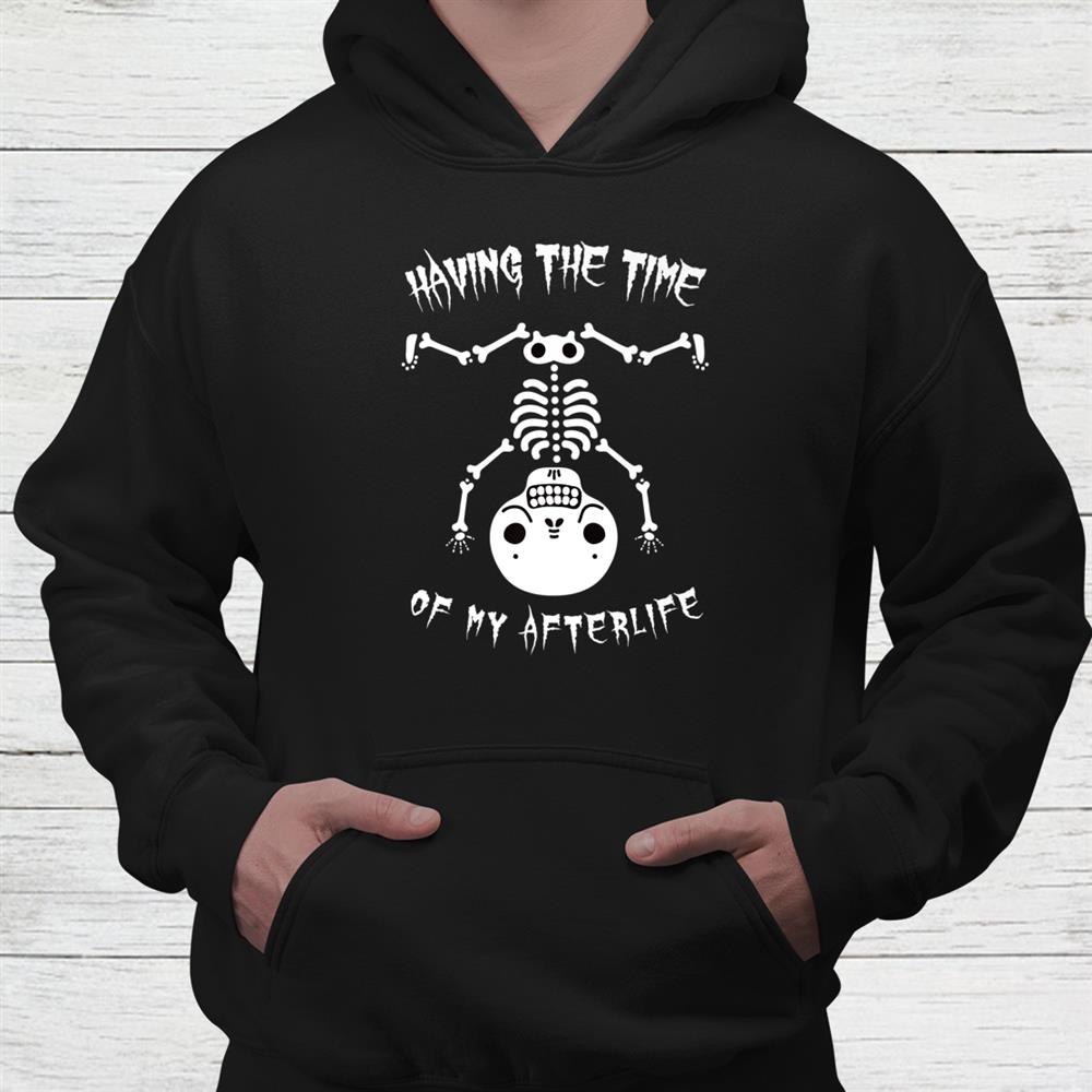 Skeleton Time Of My Aftwerlife Halloween Shirt Skeleton Time Of My Aftwerlife Halloween Shirt