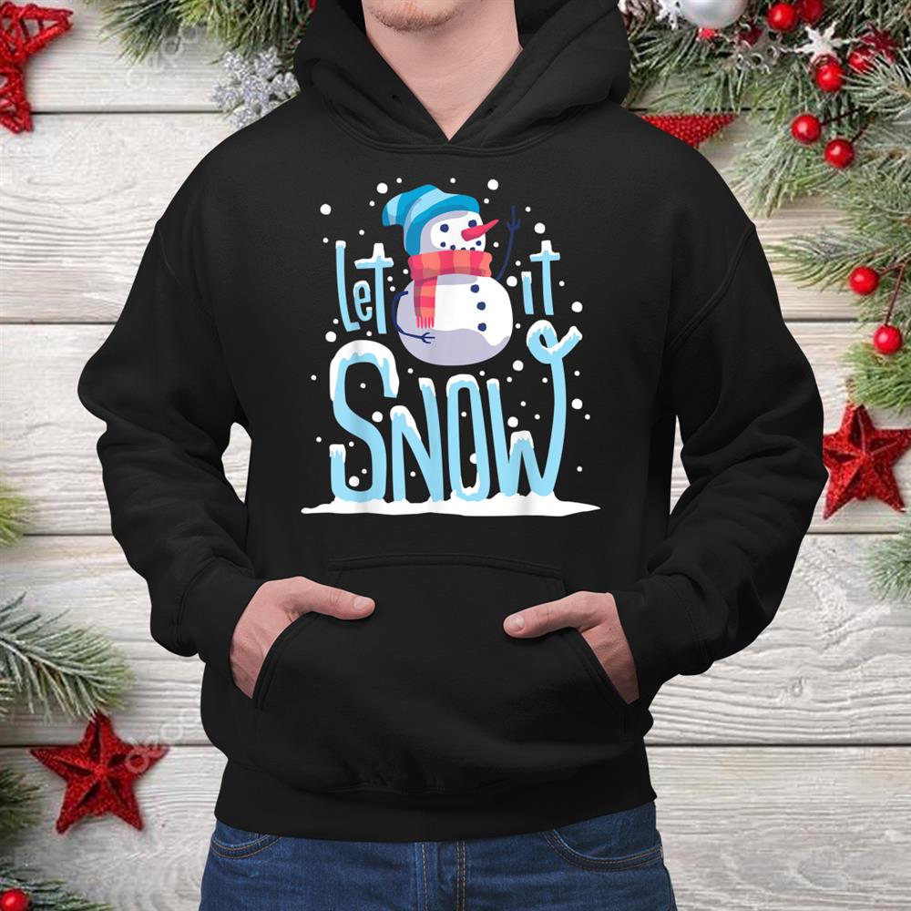 Snowman Let It Snow Christmasshirt Snowman Let It Snow Christmasshirt