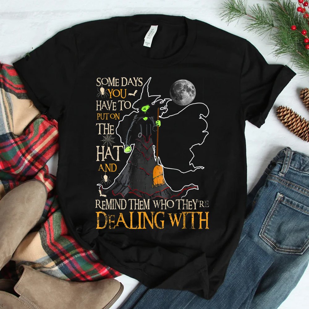 Some Days You Just Have To Put On The Hat Halloween Shirt Some Days You Just Have To Put On The Hat Halloween Shirt