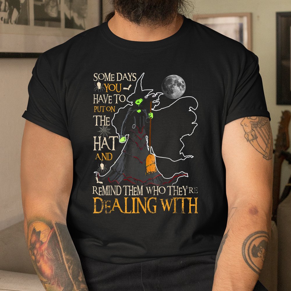 Some Days You Just Have To Put On The Hat Halloween Shirt Some Days You Just Have To Put On The Hat Halloween Shirt