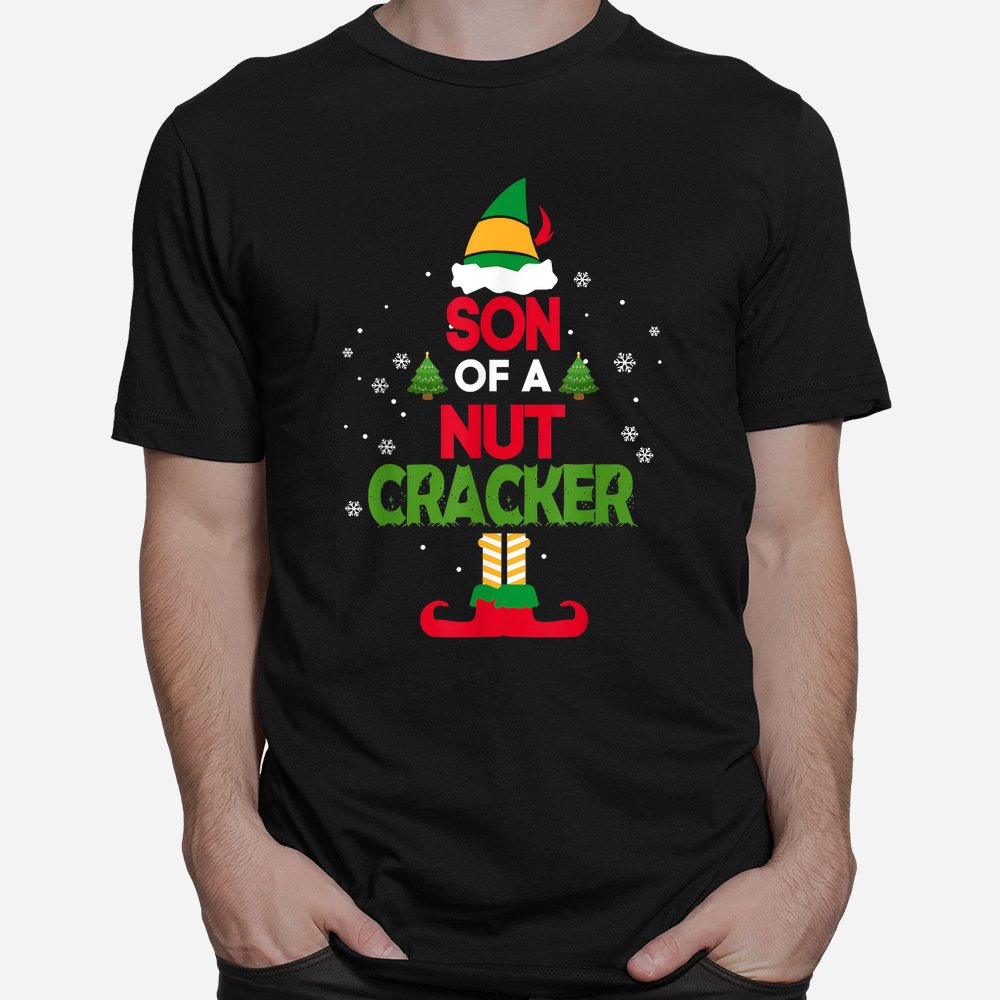 Son Of A Nutcracker Elf Funny Christmas Shirt Son Of A Nutcracker Elf Funny Christmas Shirt