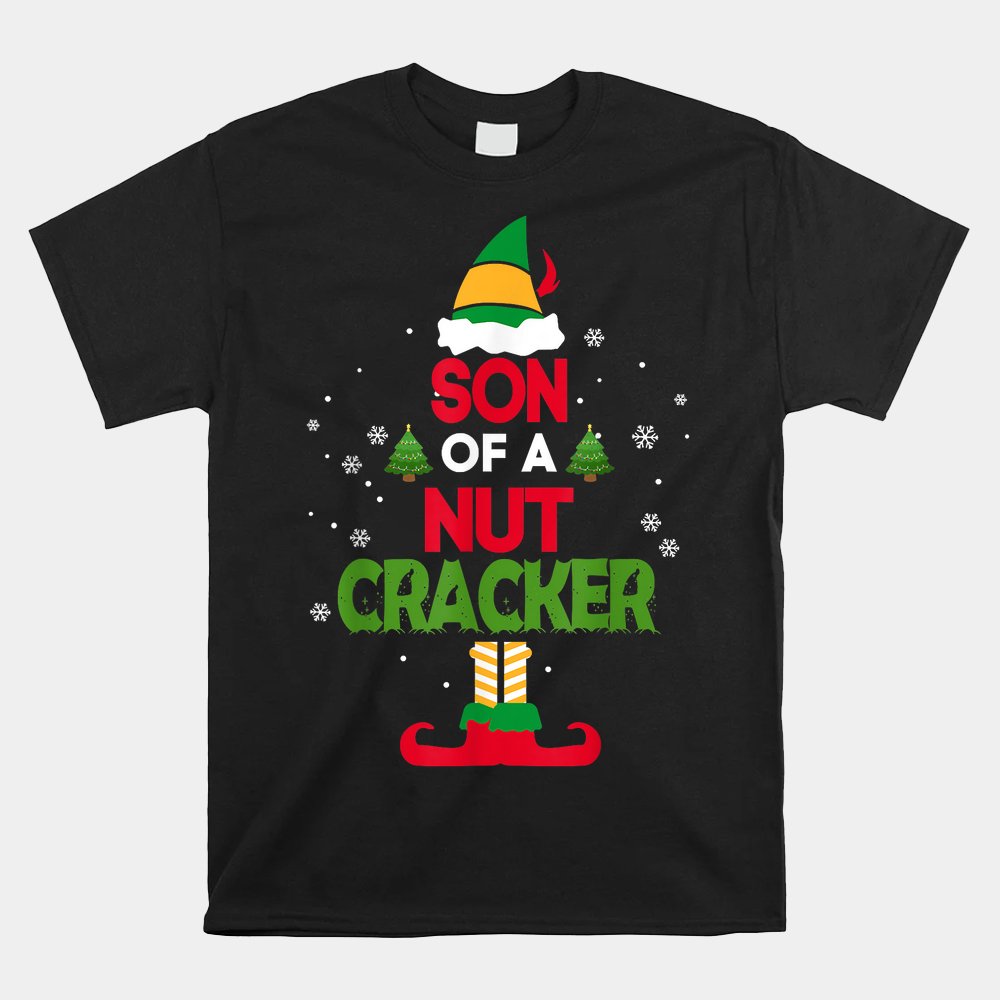 Son Of A Nutcracker Elf Funny Christmas Shirt Son Of A Nutcracker Elf Funny Christmas Shirt