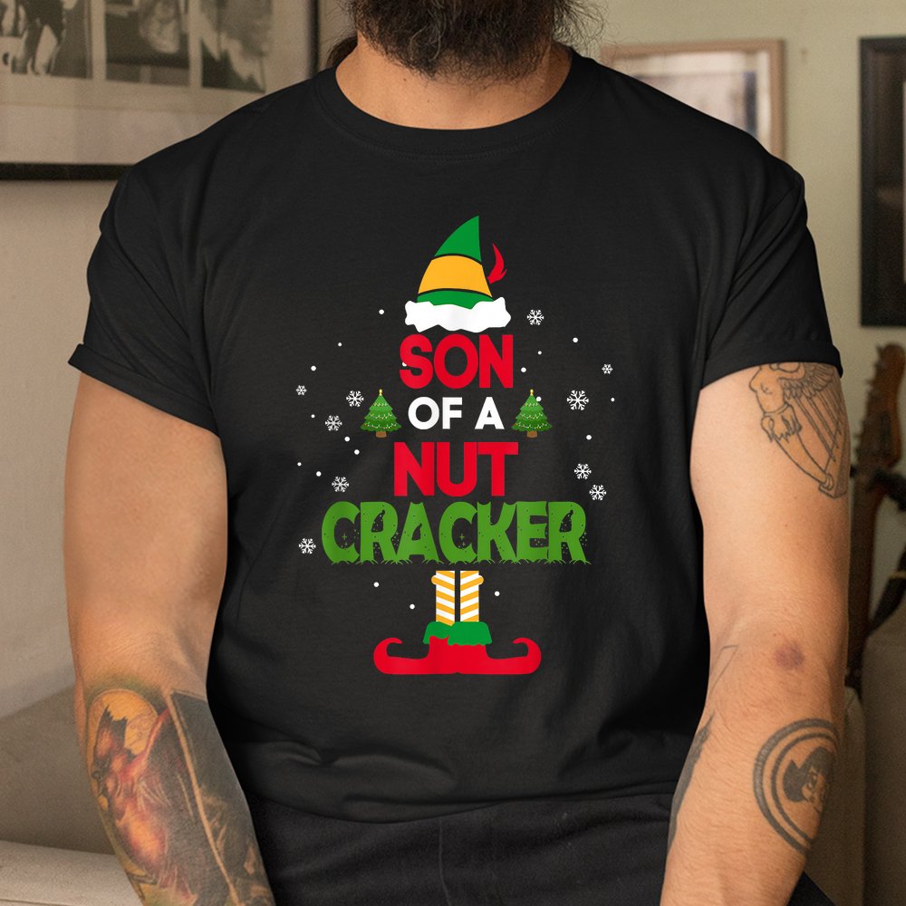 Son Of A Nutcracker Elf Funny Christmas Shirt Son Of A Nutcracker Elf Funny Christmas Shirt