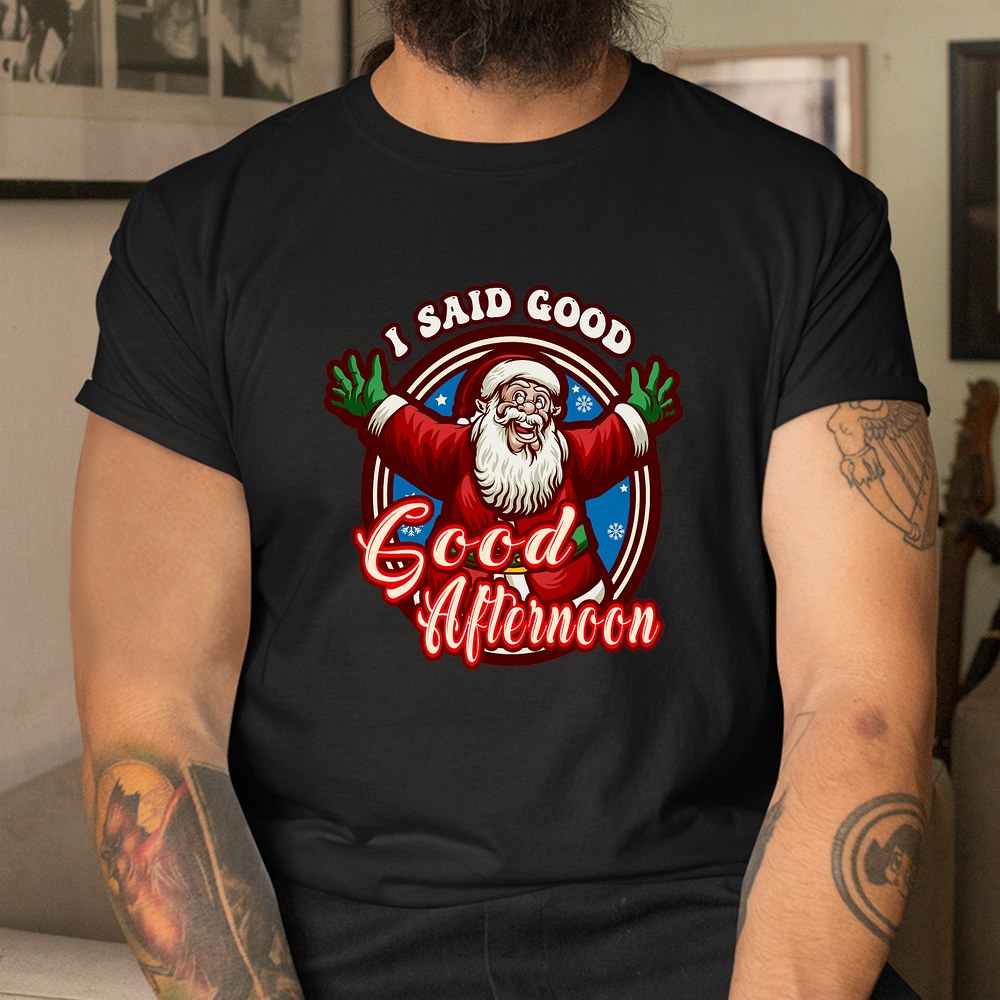 Spirited Santa Said Good Afternoon Holiday Christmas Shirt Spirited Santa Said Good Afternoon Holiday Christmas Shirt