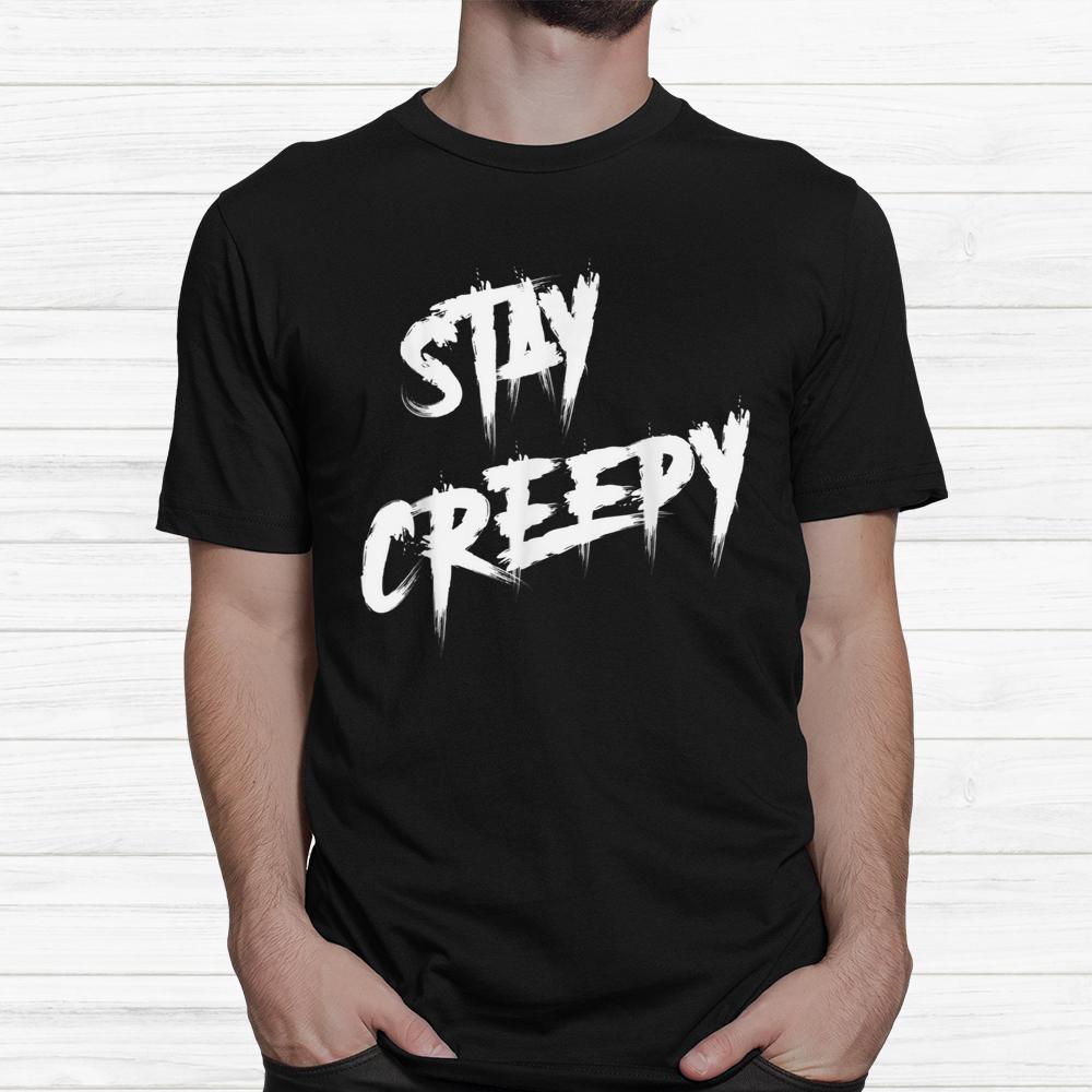Stay Creepy Halloween Horror Shirt Stay Creepy Halloween Horror Shirt