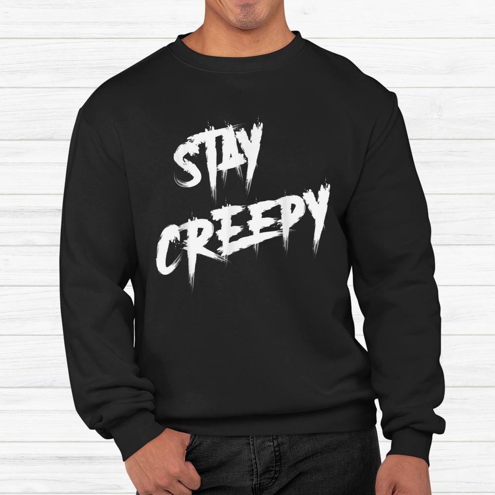 Stay Creepy Halloween Horror Shirt Stay Creepy Halloween Horror Shirt