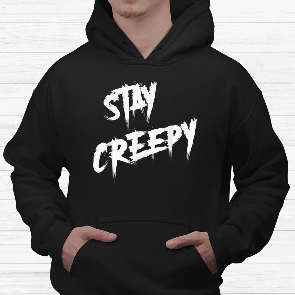 Stay Creepy Halloween Horror Shirt Stay Creepy Halloween Horror Shirt