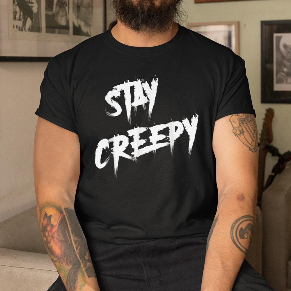 Stay Creepy Halloween Horror Shirt Stay Creepy Halloween Horror Shirt
