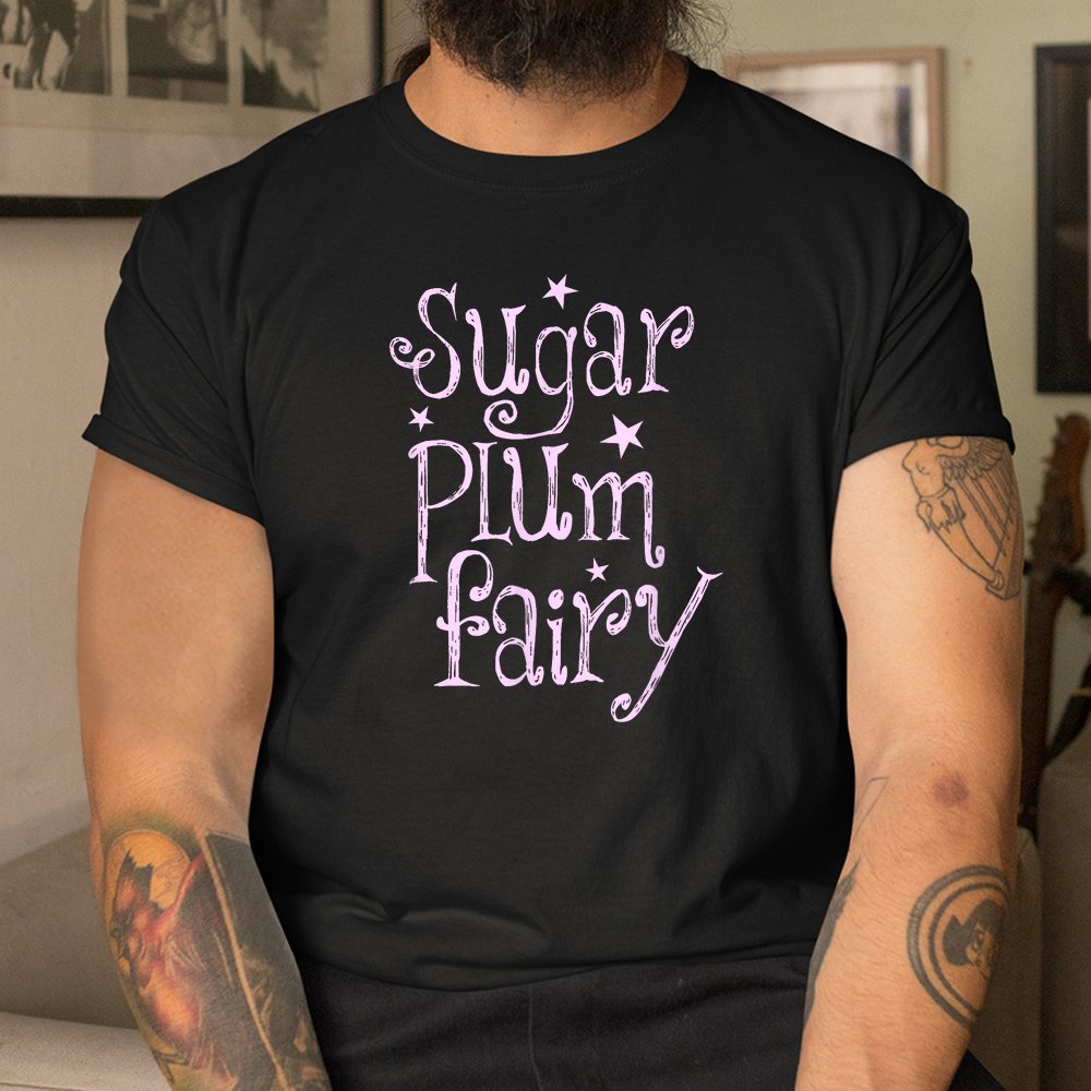 Sugar Plum Fairy Christmas Shirt Sugar Plum Fairy Christmas Shirt
