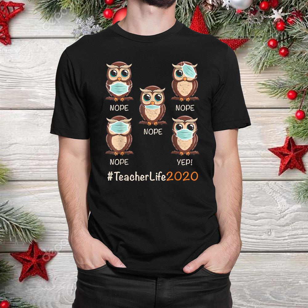Teacher Life Owl Wearing Mask Funny Christmas Shirt Teacher Life Owl Wearing Mask Funny Christmas Shirt
