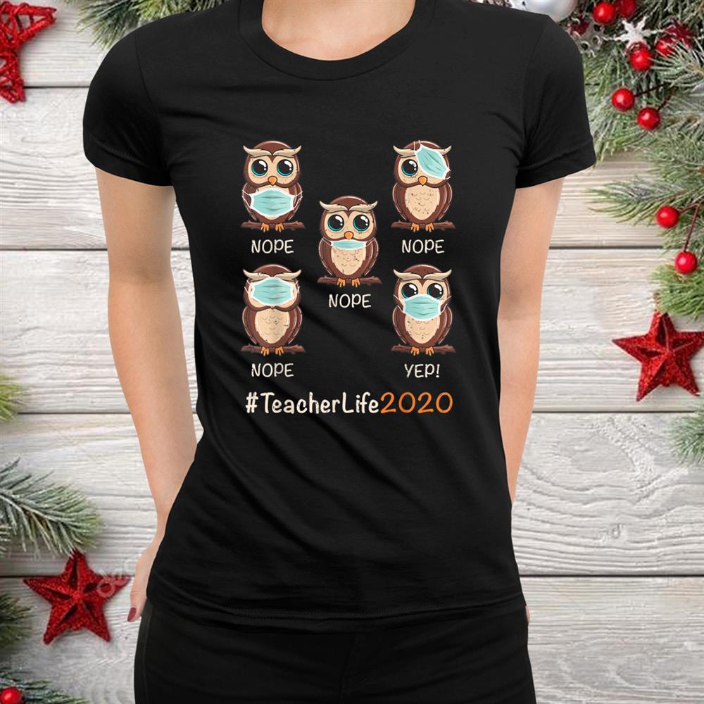 Teacher Life Owl Wearing Mask Funny Christmas Shirt Teacher Life Owl Wearing Mask Funny Christmas Shirt