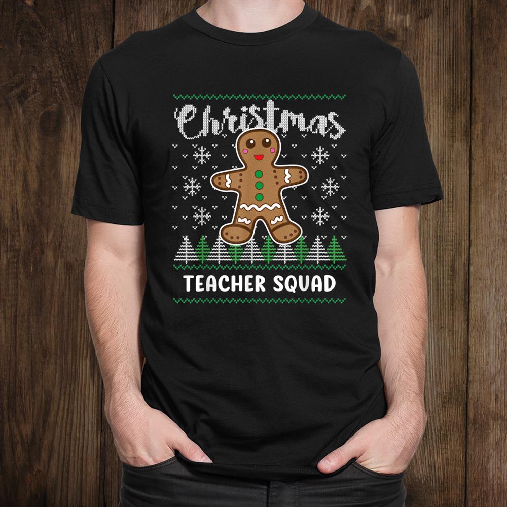 Teacher Squad Gingerbread Man Cookie Christmas Shirt Teacher Squad Gingerbread Man Cookie Christmas Shirt