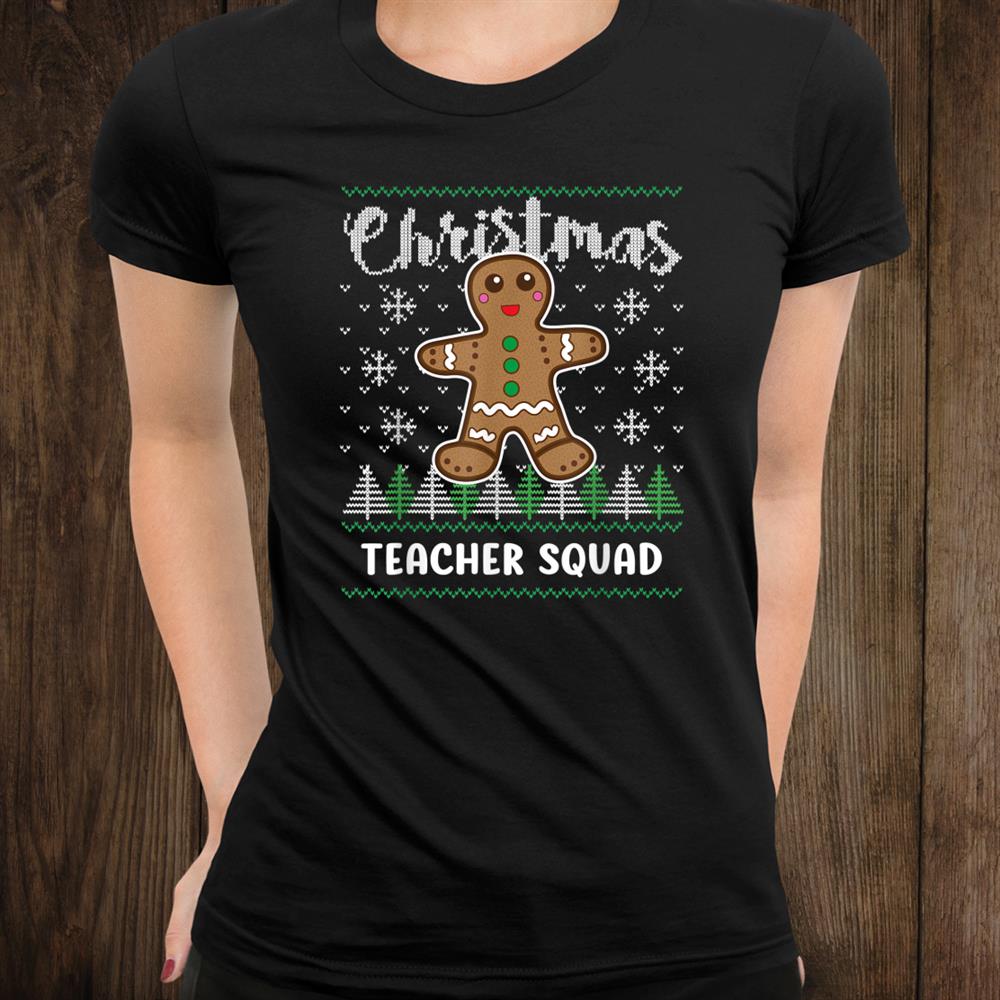 Teacher Squad Gingerbread Man Cookie Christmas Shirt Teacher Squad Gingerbread Man Cookie Christmas Shirt