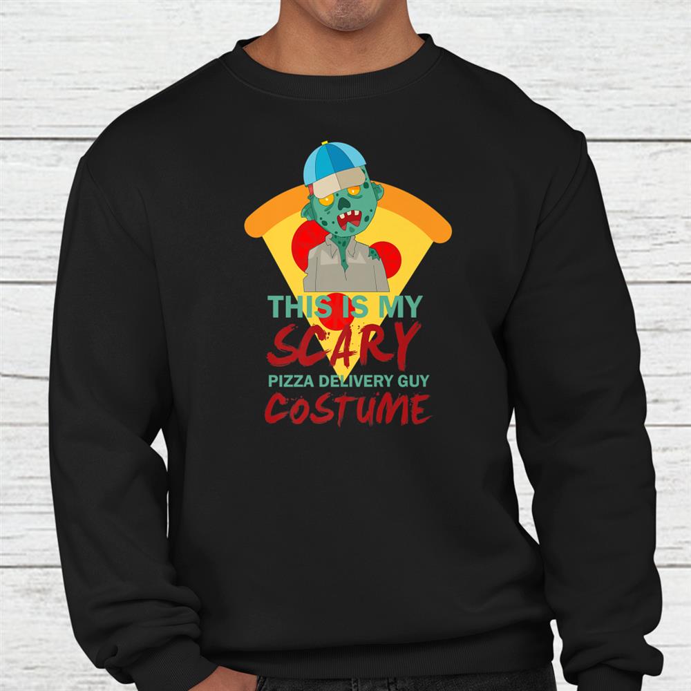 That Is My Scary Pizza Delivery Guy Costume Halloween Shirt That Is My Scary Pizza Delivery Guy Costume Halloween Shirt