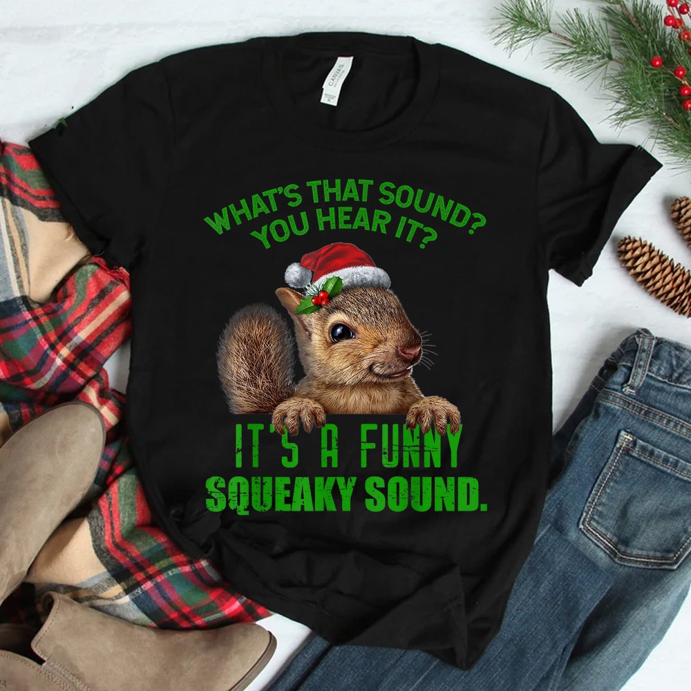 That Sound Funny Squeaky Sound Christmas Squirrel Shirt That Sound Funny Squeaky Sound Christmas Squirrel Shirt