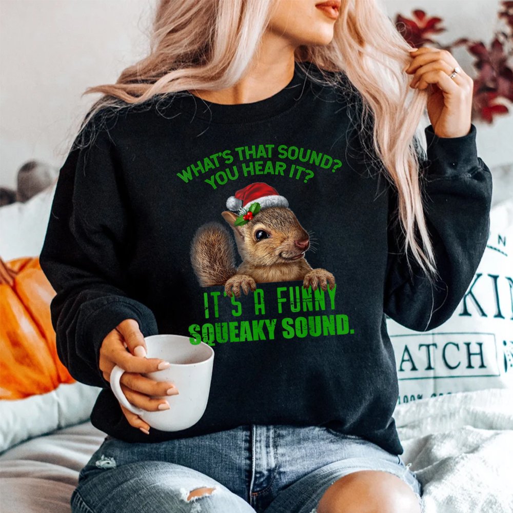 That Sound Funny Squeaky Sound Christmas Squirrel Shirt That Sound Funny Squeaky Sound Christmas Squirrel Shirt
