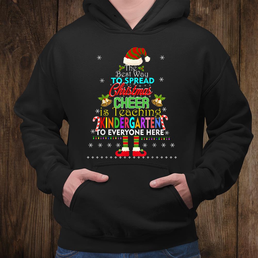 The Best Way To Spread Christmas Cheer Kindergarten Teacher Shirt The Best Way To Spread Christmas Cheer Kindergarten Teacher Shirt
