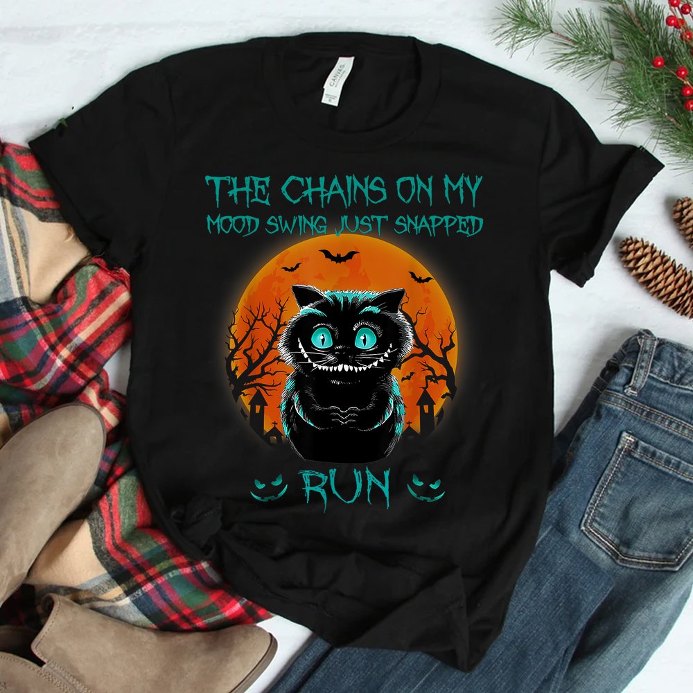 The Chains On My Mood Swing Just Snapped Run Halloween Cat Shirt The Chains On My Mood Swing Just Snapped Run Halloween Cat Shirt
