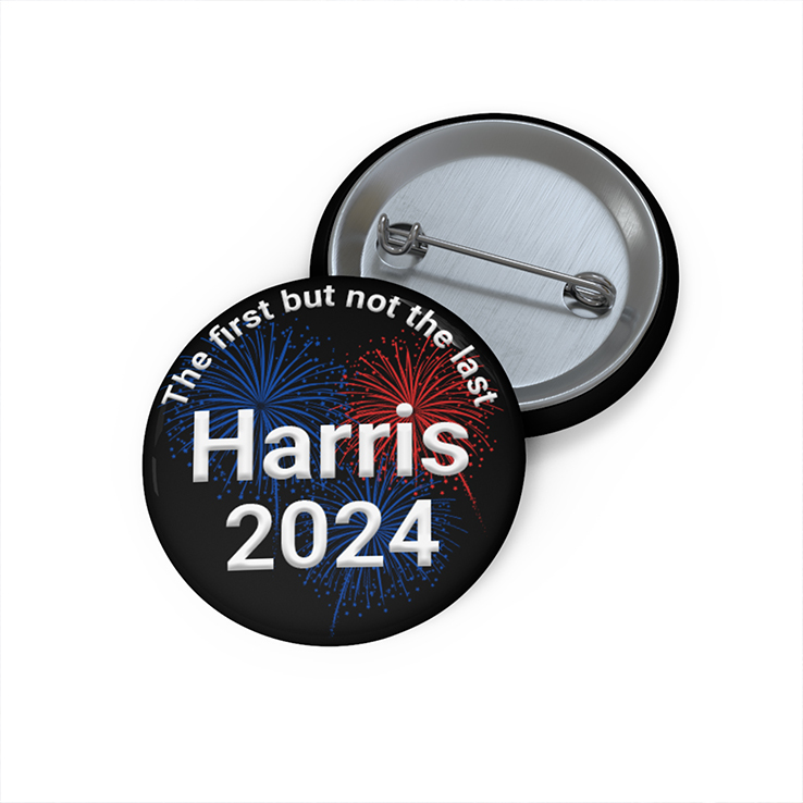 The First But Not The Last Harris 2024 Custom Pin Button The First But Not The Last Harris 2024 Custom Pin Button
