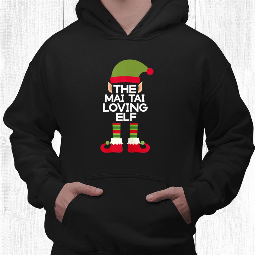 The Mai Tai Drinking Elf Funny Tropical Drink Christmas Shirt The Mai Tai Drinking Elf Funny Tropical Drink Christmas Shirt