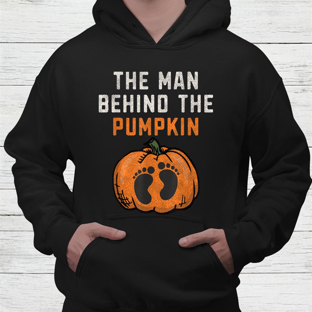 The Man Behind The Pumpkin Dad Halloween Pregnancy Reveal Shirt The Man Behind The Pumpkin Dad Halloween Pregnancy Reveal Shirt