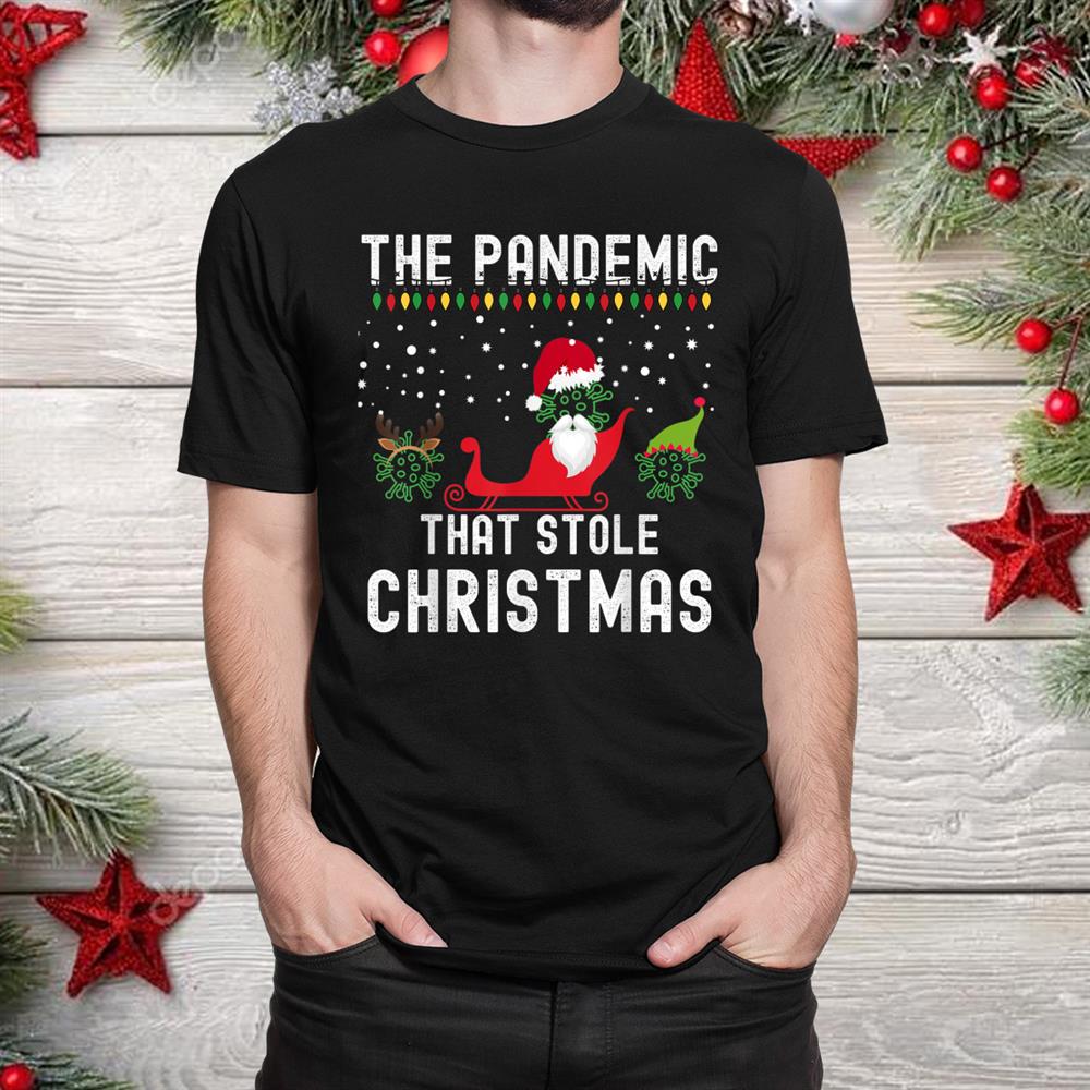 The Pandemic That Stole Christmas Shirt The Pandemic That Stole Christmas Shirt