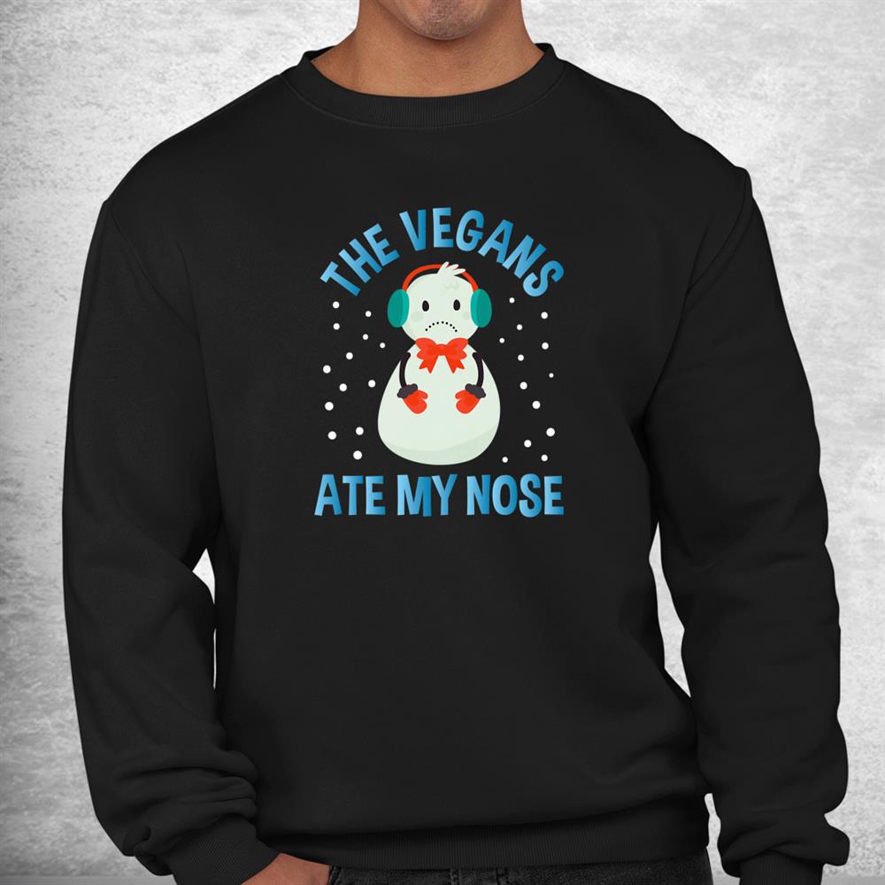 The Vegans Ate My Nose Merry Christmas Snowman Shirt The Vegans Ate My Nose Merry Christmas Snowman Shirt