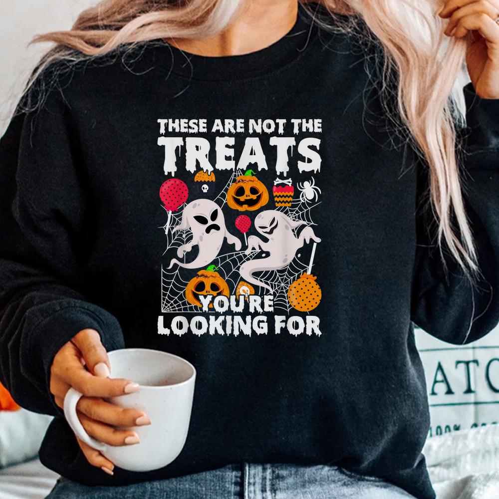 These Are Not Treats Youre Looking For Spooky Halloween Shirt These Are Not Treats Youre Looking For Spooky Halloween Shirt