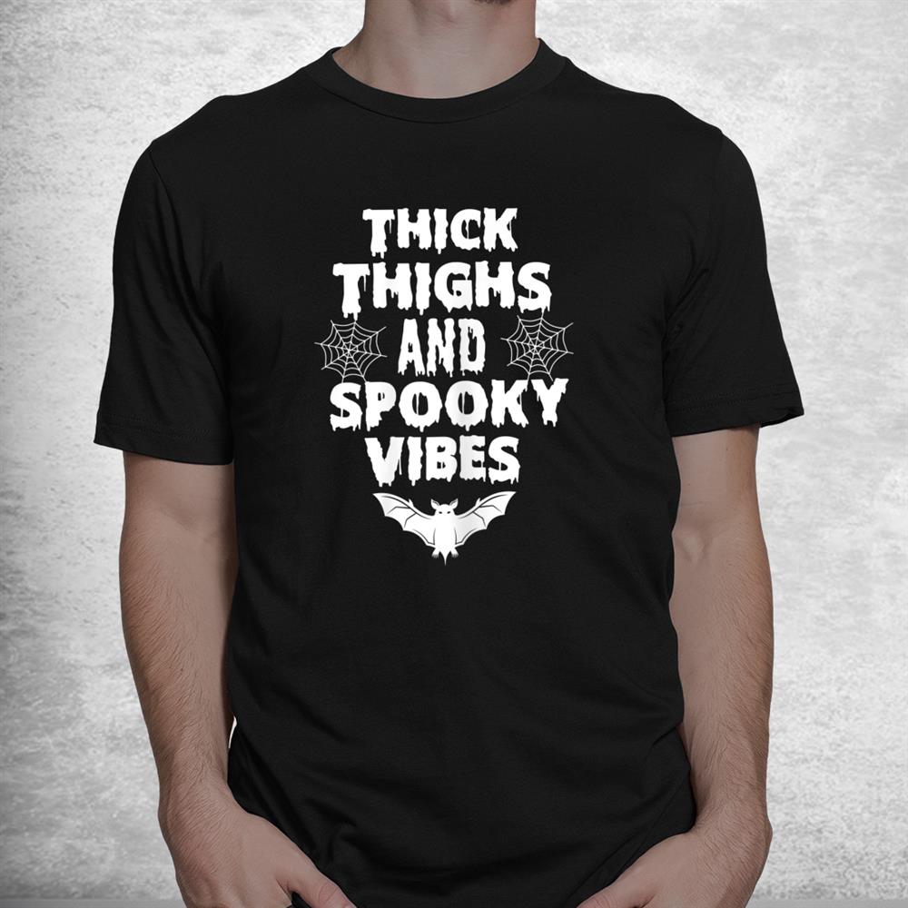 Thick Thighs Spooky Vibes Funny Halloween Shirt Thick Thighs Spooky Vibes Funny Halloween Shirt