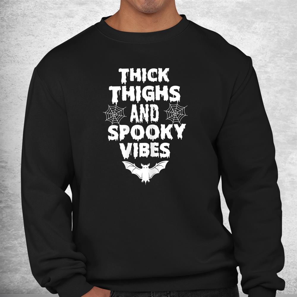 Thick Thighs Spooky Vibes Funny Halloween Shirt Thick Thighs Spooky Vibes Funny Halloween Shirt