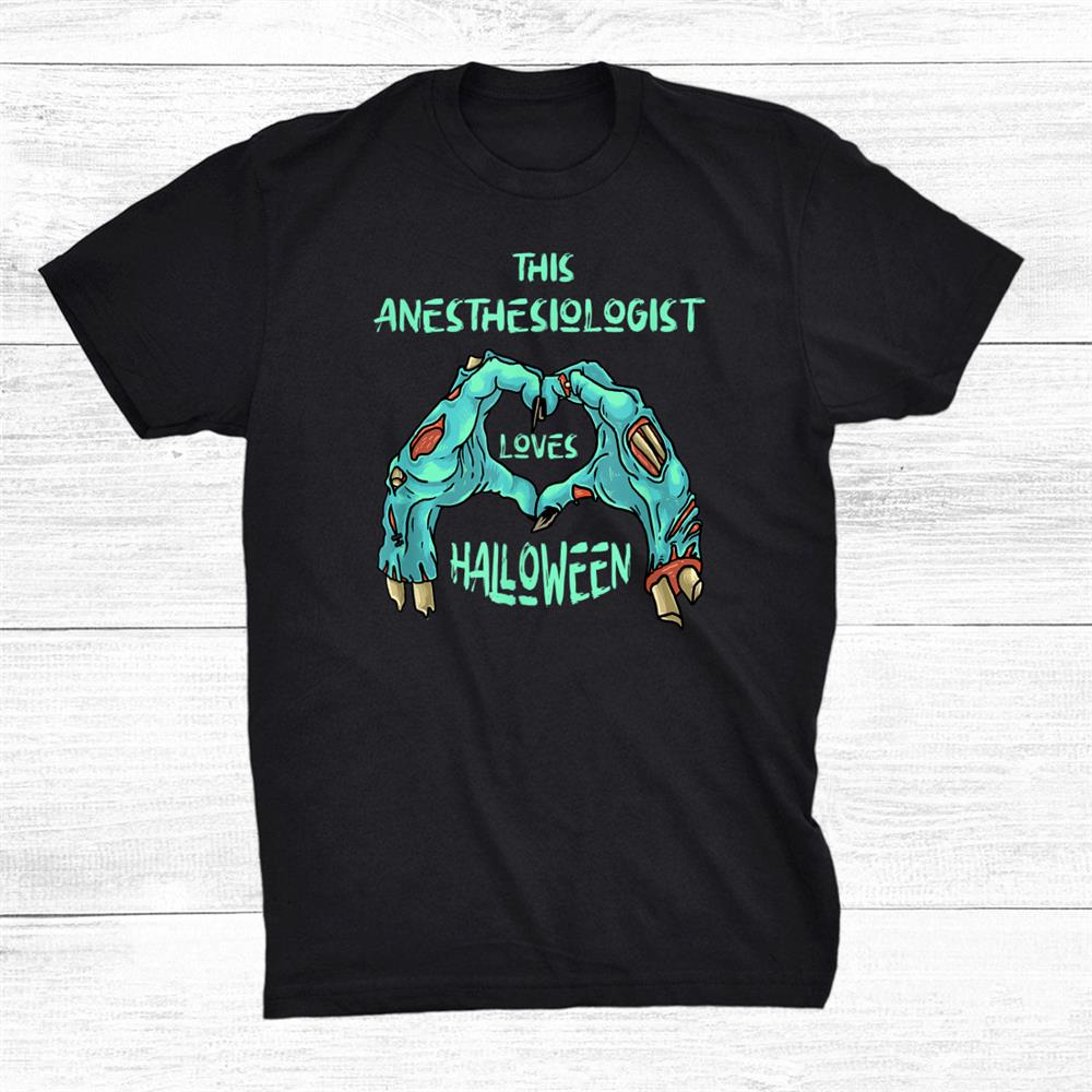 This Anesthesiologist Loves Halloween Anesthetist Zombie Shirt This Anesthesiologist Loves Halloween Anesthetist Zombie Shirt