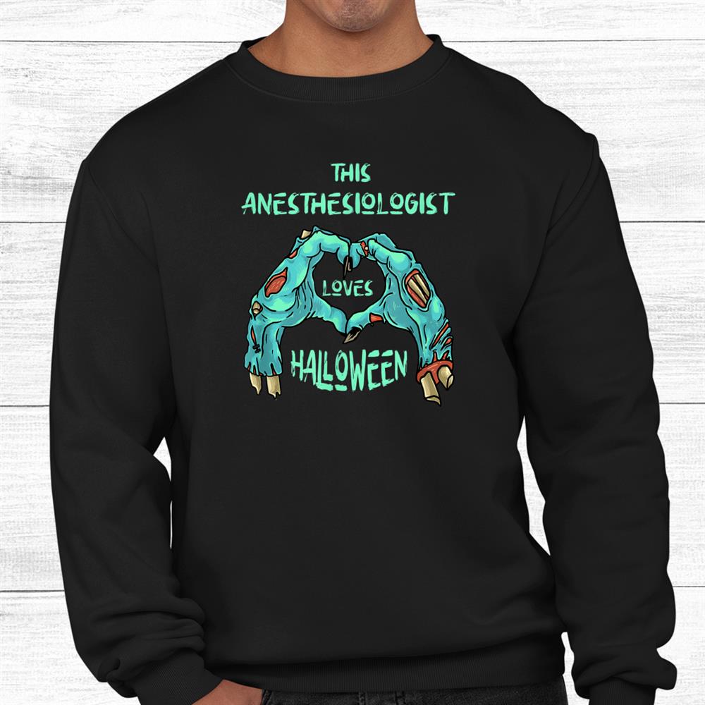 This Anesthesiologist Loves Halloween Anesthetist Zombie Shirt This Anesthesiologist Loves Halloween Anesthetist Zombie Shirt