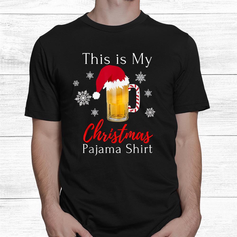 This Is My Christmas Pajama Bourbon Beer Drinking Funny Shirt This Is My Christmas Pajama Bourbon Beer Drinking Funny Shirt